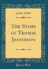Gene Stone - The Story of Thomas Jefferson (Classic Reprint)