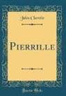 Jules Claretie - Pierrille (Classic Reprint)