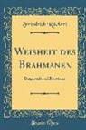 Friedrich Ruckert, Friedrich Rückert - Weisheit Des Brahmanen: Dargestellt Und Beurtheilt (Classic Reprint)