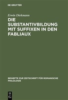 Erwin Diekmann - Die Substantivbildung mit Suffixen in den Fabliaux