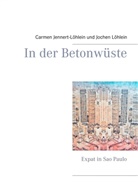 Carme Jennert-Löhlein, Carmen Jennert-Löhlein, Jochen Löhlein - In der Betonwüste
