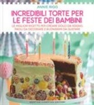 Annie Rigg - Incredibili torte per le feste dei bambini