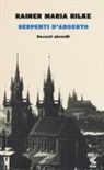 Rainer M. Rilke, Rainer Maria Rilke, A. Stahl - Serpenti d'argento. Racconti giovanili