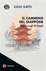 Luigi Gatti - Il cammino del Giappone. Shikoku e gli 88 templi