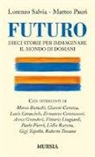 Matteo Pauri, Lorenzo Salvia - Futuro. Dieci storie per immaginare il mondo di domani