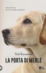 Ted Kerasote - La porta di Merle. Lezioni da un cane libero pensatore