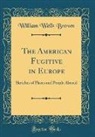 William Wells Brown - The American Fugitive in Europe