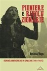 Eulàlia Vega - Pioniere e rivoluzionarie. Donne anarchiche in Spagna (1931-1975)
