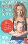 Ana Sierra Sánchez - Conversaciones sexuales con mi abuela : una divertida guía de mindfulsex para todos