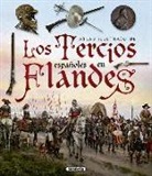 Germán Segura García, Hugo Vázquez Bravo, Augusto Ferrer Dalmau, Ramón Vega Piniella - Los tercios españoles en Flandes