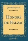Théophile Gautier - Honoré de Balzac (Classic Reprint)