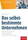 Jan Reuter, Benjamin Wessinger - Das selbstbestimmte Unternehmen