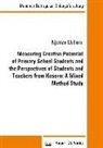 Njomza Llullaku - Measuring Creative Potential of Primary School Students and the Perspectives of Students and Teachers from Kosovo: A Mixed Method Study