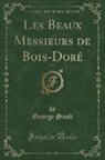 George Sand - Les Beaux Messieurs de Bois-Doré, Vol. 5 (Classic Reprint)