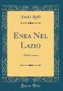 Paolo Rolli - Enea Nel Lazio - Melodramma (Classic Reprint)