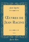 Jean Racine - OEuvres de Jean Racine, Vol. 3 (Classic Reprint)