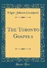 Edgar Johnson Goodspeed - The Toronto Gospels (Classic Reprint)