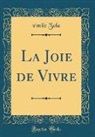 Émile Zola - La Joie de Vivre (Classic Reprint)