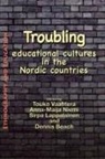Sirpa Lappalainen, Anna-Maija Niemi, Touko Vaahtera - Troubling educational cultures in the Nordic countries