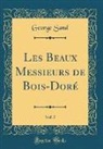 George Sand - Les Beaux Messieurs de Bois-Doré, Vol. 5 (Classic Reprint)