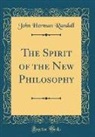 John Herman Randall - The Spirit of the New Philosophy (Classic Reprint)