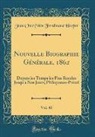 Jean Chre´tien Ferdinand Hoefer, Jean Chrétien Ferdinand Hoefer - Nouvelle Biographie Générale, 1862, Vol. 40