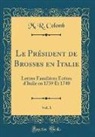 M. R. Colomb - Le Président de Brosses en Italie, Vol. 1