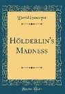 David Gascoyne - Hölderlin's Madness (Classic Reprint)