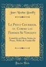 Jean Nicolas Bouilly - Le Petit Courrier, ou Comme les Femmes Se Vengent