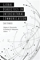 A Drzewiecka, A Drzewiecka, Jolanta A. Drzewiecka, Thoma K Nakayama, Thomas K Nakayama, Thomas K. Nakayama - Global Dialectics in Intercultural Communication