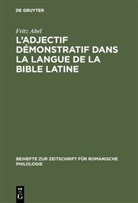 Fritz Abel - L' adjectif démonstratif dans la langue de la Bible latine