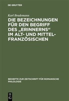 Karl Brademann - Die Bezeichnungen für den Begriff des "Erinnerns" im Alt- und Mittelfranzösischen