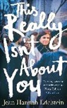 Jean Hannah Edelstein, Edelstein Jean Hannah - This Really Isn''t About You