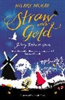 Hilary McKay, MCKAY HILARY, Sarah Gibb - Straw Into Gold: Fairy Tales Re-Spun