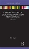 Will Mari - Short History of Disruptive Journalism Technologies