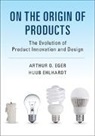 Arthur O. Eger, Arthur O. (University of Twente Eger, Arthur O. Ehlhardt Eger, Huub Ehlhardt - On the Origin of Products