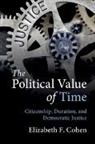 Elizabeth F Cohen, Elizabeth F. Cohen, Elizabeth F. (Syracuse University Cohen, Cohen Elizabeth F. - The Political Value of Time