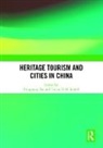 Trevor H.b. Xu Sofield, Xu Honggang, Trevor Sofield, Trevor H. B. Sofield, Trevor H.B. Sofield, Honggang Xu - Heritage Tourism and Cities in China