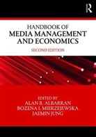 Alan (University of North Texas Albarran, Alan B. Mierzejewska Albarran, Alan Mierzejewska Albarran, Jaemin Albarran Jung, Alan Albarran, Alan (University of North Texas Albarran... - Handbook of Media Management and Economics