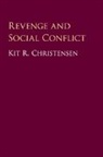 Kit Christensen, Kit R. Christensen, Christensen Kit R. - Revenge and Social Conflict