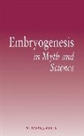 Thomas J. Weihs, Thomas J. Weihs, Weihs Thomas J. - Embryogenesis in Myth and Science