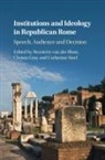 Henriette van der Blom, EDITED BY HENRIETTE, Henriette (University of Birmingham) Van Der Blom, Henriette van der Blom, Christa Gray, Christa (University of Reading) Gray... - Institutions and Ideology in Republican Rome