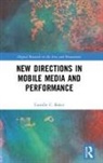 Camille Baker, Camille (University for the Creative Arts E Baker, Camille (University for the Creative Arts Epsom Baker, Camille C. Baker, Camille C. (University for the Creative Art Baker, Camille C. (University for the Creative Arts Epsom Baker... - New Directions in Mobile Media and Performance