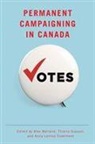 Anna Lennox Esselment, Thierry Giasson, Alex Marland - Permanent Campaigning in Canada