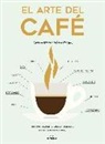 Sébastien Racineux, Chung Leng Tran, Yannis Varoutsikos - El arte del café : cómo preparar cafés deliciosos