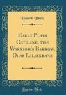 Henrik Ibsen - Early Plays Catiline, the Warrior's Barrow, Olaf Liljekrans (Classic Reprint)