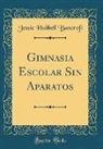 Jessie Hubbell Bancroft - Gimnasia Escolar Sin Aparatos (Classic Reprint)