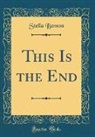 Stella Benson - This Is the End (Classic Reprint)