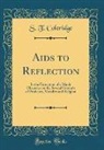 S. T. Coleridge, Samuel Taylor Coleridge - Aids to Reflection (Classic Reprint)