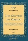 Virgil Virgil - Les Oeuvres de Virgile, Vol. 3